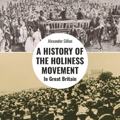A History of the Holiness Movement in Great Britain